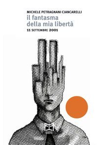 Il fantasma della mia libert&agrave;. 11 settembre 2001