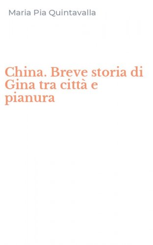 China. Breve storia di Gina tra citt&agrave; e pianura