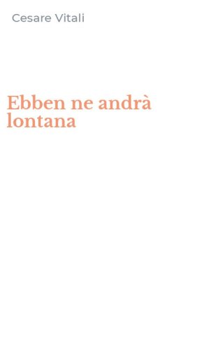 Ebben ne andr&agrave; lontana