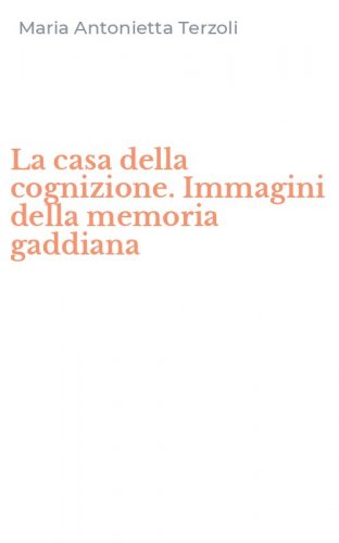 La casa della cognizione. Immagini della memoria gaddiana