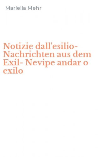Notizie dall'esilio-Nachrichten aus dem Exil-Nevipe andar o exilo