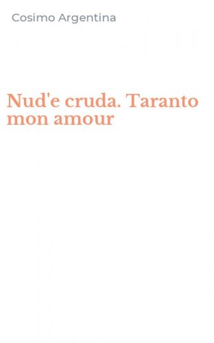 Nud'e cruda. Taranto mon amour