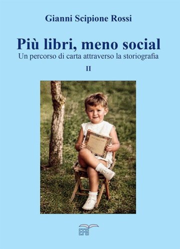 Pi&ugrave; libri, meno social. Un percorso di carta attraverso la storiografia