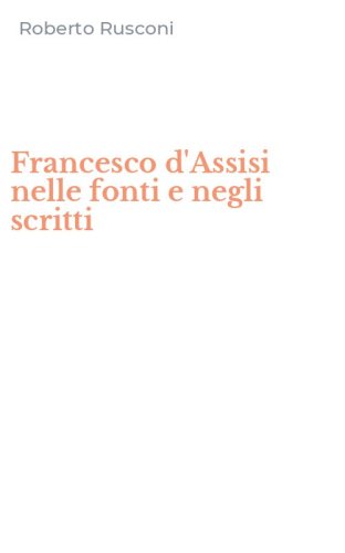 Francesco d'Assisi nelle fonti e negli scritti