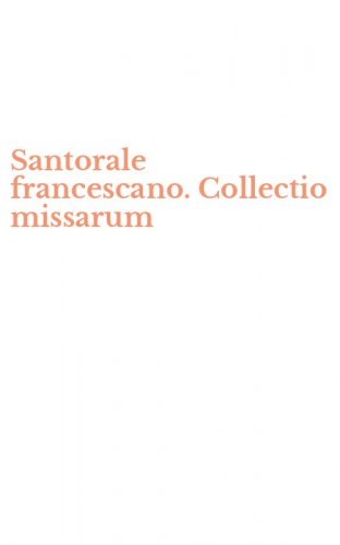 Santorale francescano. Collectio missarum