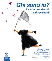 Chi sono io? Racconti su identit&agrave; e ritrovamenti