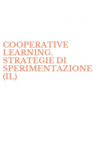COOPERATIVE LEARNING. STRATEGIE DI SPERIMENTAZIONE (IL)