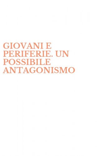 GIOVANI E PERIFERIE. UN POSSIBILE ANTAGONISMO