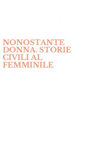 NONOSTANTE DONNA. STORIE CIVILI AL FEMMINILE
