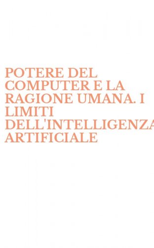 POTERE DEL COMPUTER E LA RAGIONE UMANA. I LIMITI DELL'INTELLIGENZA ARTIFICIALE - (IL)