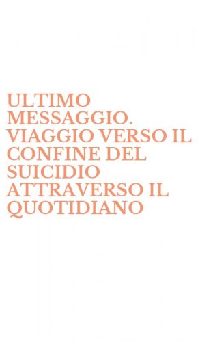 ULTIMO MESSAGGIO. VIAGGIO VERSO IL CONFINE DEL SUICIDIO ATTRAVERSO IL QUOTIDIANO - DELLA VITA (L')