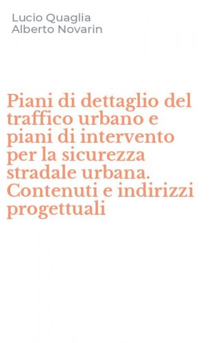 Piani di dettaglio del traffico urbano e piani di intervento per la sicurezza stradale urbana. Contenuti e indirizzi progettuali