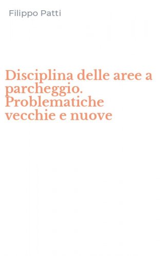 Disciplina delle aree a parcheggio. Problematiche vecchie e nuove