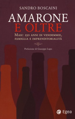 Amarone e oltre. Masi: 250 anni di vendemmie, famiglia e imprenditorialit&agrave;