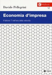 Economia d'impresa. Il fattore T nell'era della velocit&agrave;
