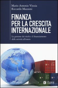 Finanza per la crescita internazionale. La gestione dei rischi e il finanziamento delle attivit&agrave; all'estero