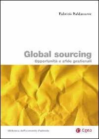 Global sourcing. opportunit&agrave; e sfide gestionali