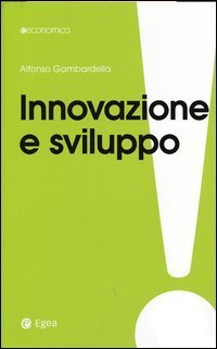 Innovazione e sviluppo. Miti da sfatare, realt&agrave; da costruire