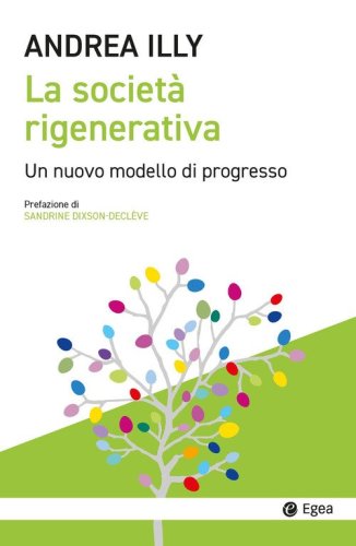 La societ&agrave; rigenerativa. Un nuovo modello di progresso