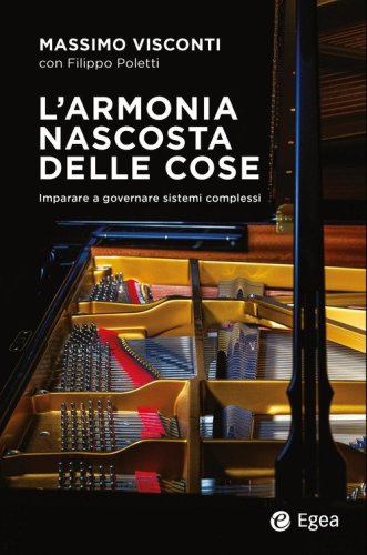 L'armonia nascosta delle cose. Imparare a governare sistemi complessi
