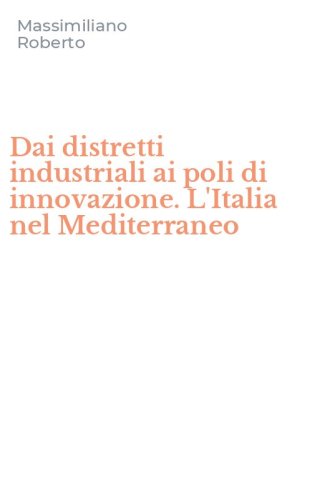 Dai distretti industriali ai poli di innovazione. L'Italia nel Mediterraneo