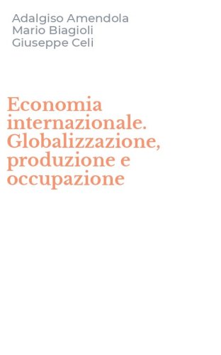Economia internazionale. Globalizzazione, produzione e occupazione