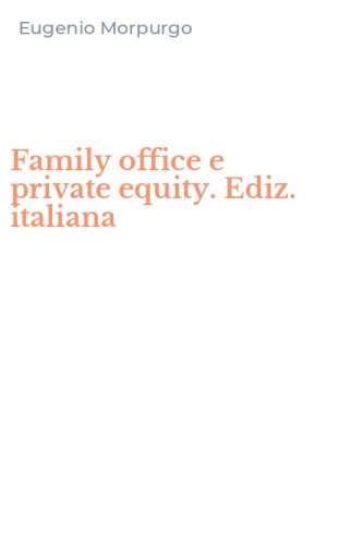 Family office e private equity. Ediz. italiana