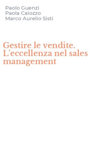 Gestire le vendite. L'eccellenza nel sales management