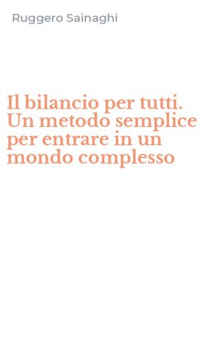 Il bilancio per tutti. Un metodo semplice per entrare in un mondo complesso