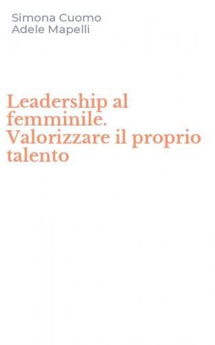 Leadership al femminile. Valorizzare il proprio talento
