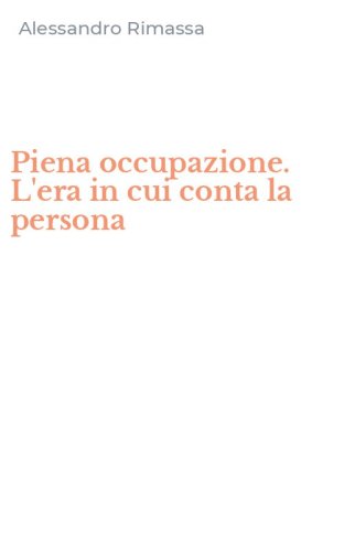 Piena occupazione. L'era in cui conta la persona