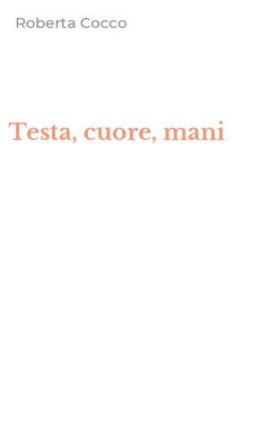 Testa, cuore, mani