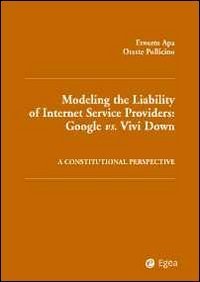 Modelling the liability of internet service providers. Google vs. vivi down. A constitutional perspective - CONSTITUTIONAL PERSPECTIVE