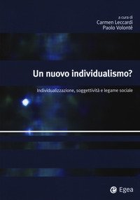 Un nuovo individualismo? Individualizzazione, soggettivit&agrave; e legame sociale