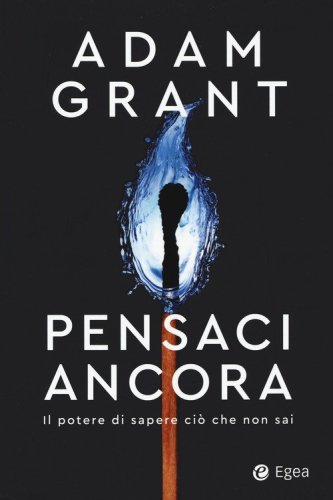 Pensaci ancora. Il potere di sapere ci&ograve; che non sai