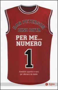 Per me... numero 1. Aneddoti (sportivi e non) per allenarsi da leader