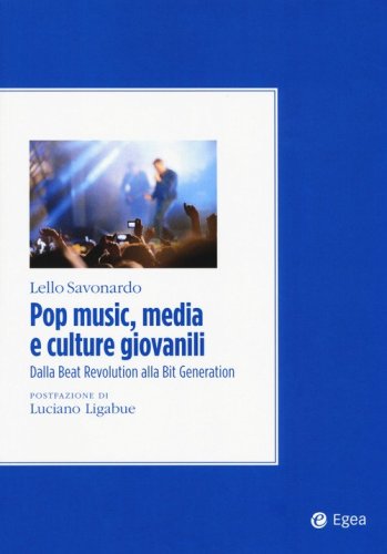 Pop music, media e culture giovanili. Dalla beat revolution alla bit generation - RETE