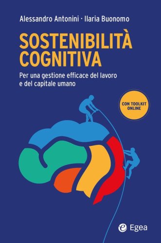 Sostenibilit&agrave; cognitiva. Per una gestione efficace del lavoro e del capitale umano