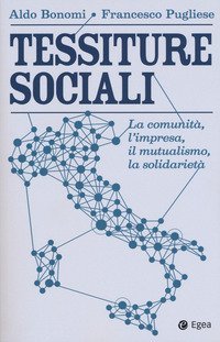 Tessiture sociali. La comunit&agrave;, l'impresa, il mutualismo, la solidariet&agrave;