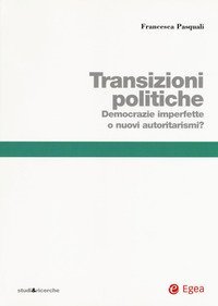 Transizioni politiche. Democrazie imperfette o nuovi autoritarismi?