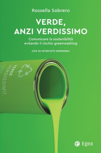 Verde, anzi verdissimo. Comunicare la sostenibilit&agrave; evitando il rischio greenwashing