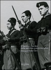 Il diradarsi dell'oscurit&agrave;. Il Trentino, i trentini nella seconda guerra mondiale 1939-1945