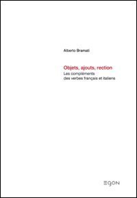 Objets, ajouts, rectionles complem&eacute;nts des verbes francais et italiens