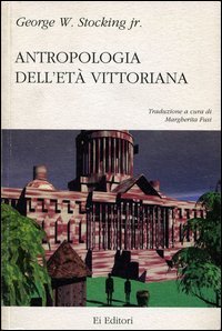 Antropologia dell'et&agrave; vittoriana