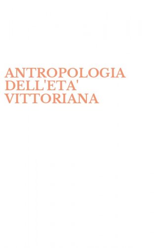 ANTROPOLOGIA DELL'ETA' VITTORIANA