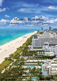 Miami? S&igrave;, ti amo. Gli italiani e la riscoperta dell'America