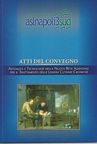 Attualit&agrave; e tecnologie nella nuova rete aziendale per il trattamento delle lesioni cutanee croniche