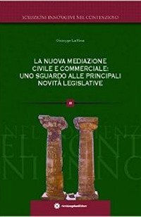 La nuova mediazione civile e commerciale. Uno sguardo alle principali novit&agrave; legislative