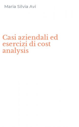 Casi aziendali ed esercizi di cost analysis