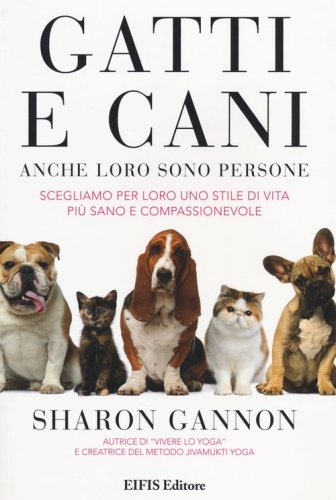 Gatti e cani anche loro sono persone. Scegliamo per loro uno stile di vita pi&ugrave; sano e compassionevole